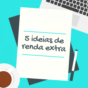 Como conseguir renda extra?[ 5 ideias de renda extra]