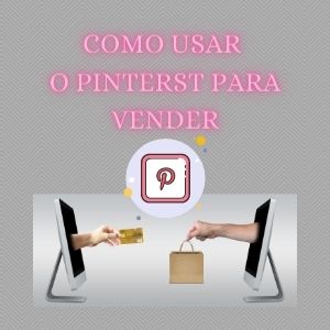 Como usar o pinterest para vender [com algumas técnicas bem simples]