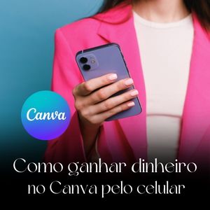 Como Ganhar Dinheiro Pelo Canva - Como Ganha Dinheiro Na Internet