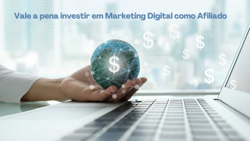 Vale a pena investir em marketing digital como afiliado (1)