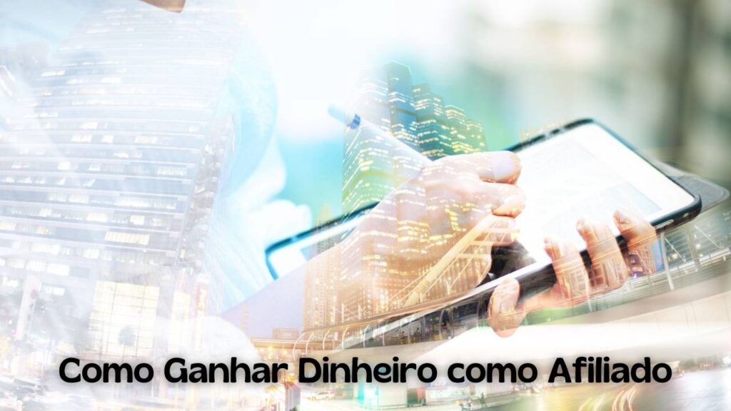 Como Ganhar Dinheiro como afiliado (1)