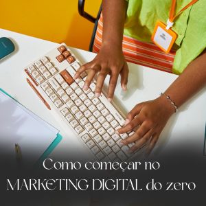Como começar no marketing digital do zero