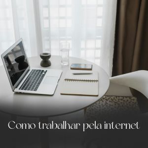 Como trabalhar pela internet